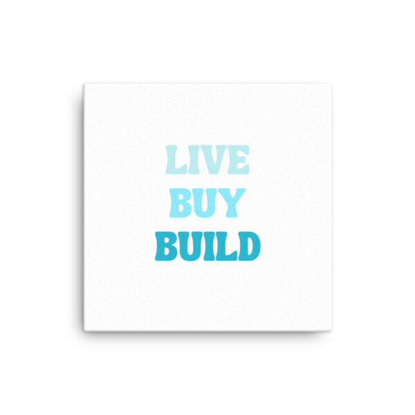 "Live, Buy, Build" Canvas