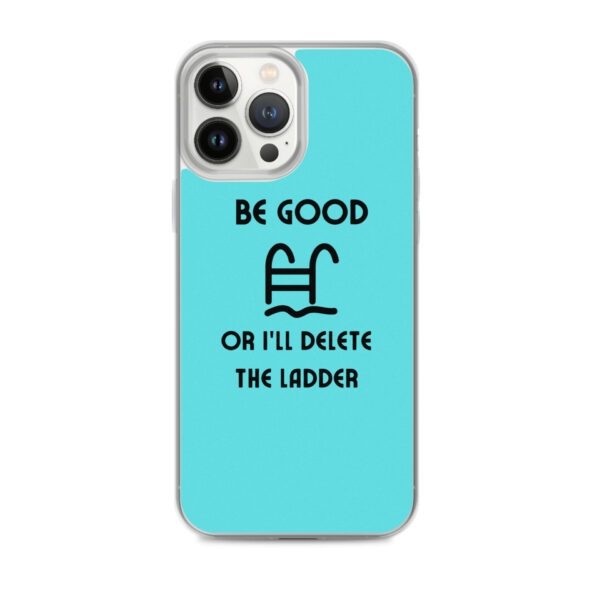 "Be Good Or I'll Delete The Ladder" Case for iPhone®