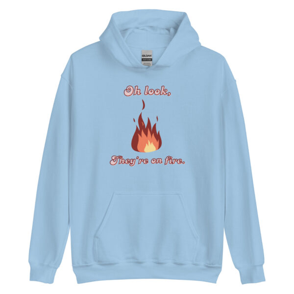 "Oh Look, They're on Fire" Unisex Hoodie - Image 3