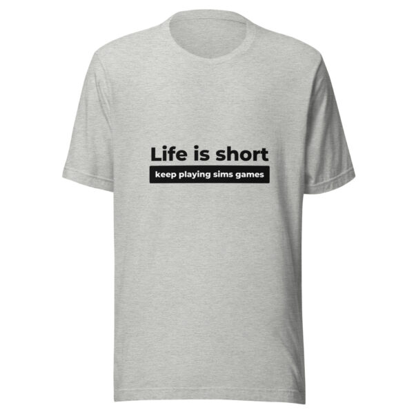 "Life Is Short" Unisex t-shirt - Image 6