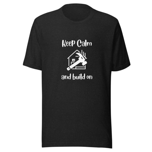 "Keep Calm and Build On" Unisex t-shirt - Image 2