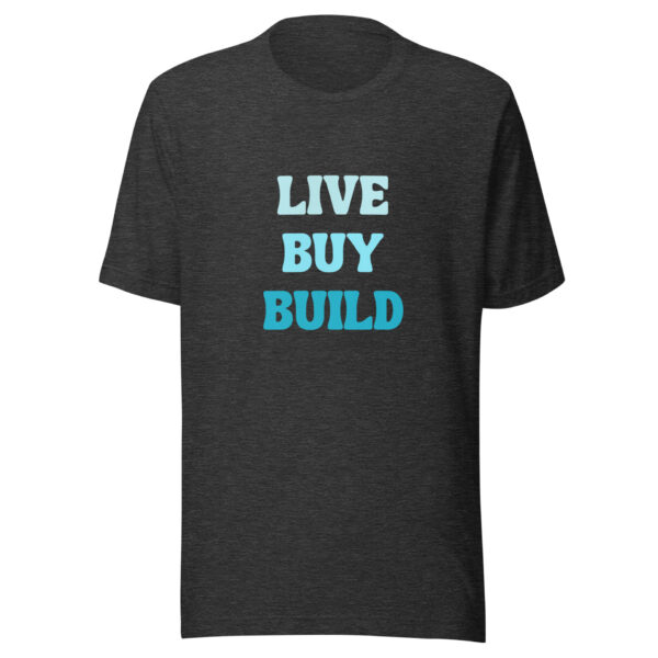 "Live, Buy, Build" (Dark) Unisex t-shirt