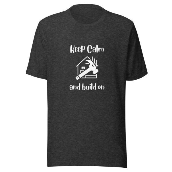 "Keep Calm and Build On" Unisex t-shirt - Image 5