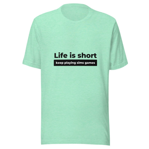 "Life Is Short" Unisex t-shirt - Image 8