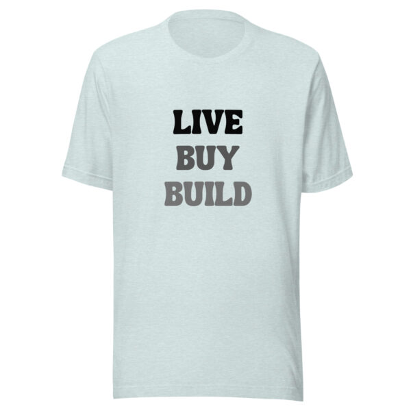 "Live, Buy, Build" Unisex t-shirt - Image 7