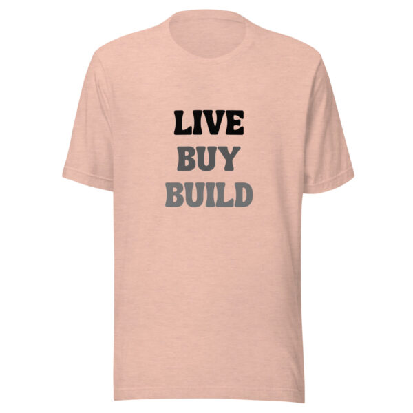 "Live, Buy, Build" Unisex t-shirt - Image 4