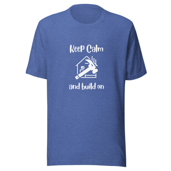 "Keep Calm and Build On" Unisex t-shirt - Image 8