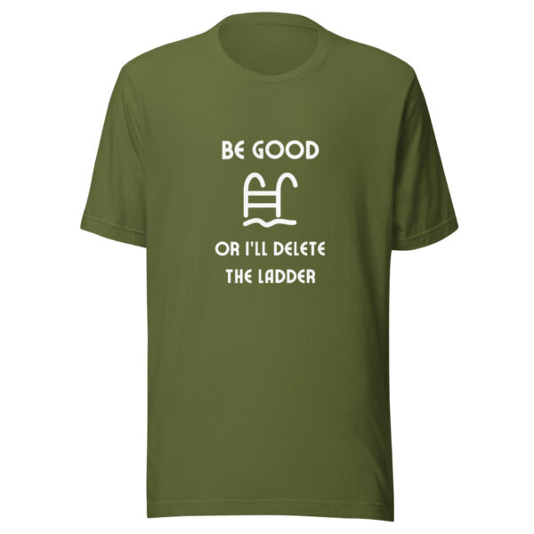 "Be Good Or I'll Delete The Ladder" Unisex t-shirt - Image 6