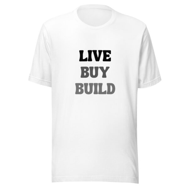 "Live, Buy, Build" Unisex t-shirt - Image 8